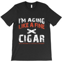 I'm Aging Like A Fine Cigar Old Man Drinking Music Retro T-shirt | Artistshot