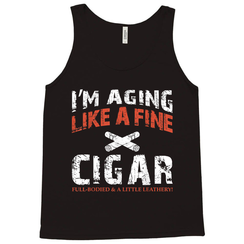 I'm Aging Like A Fine Cigar Old Man Drinking Music Retro Tank Top | Artistshot