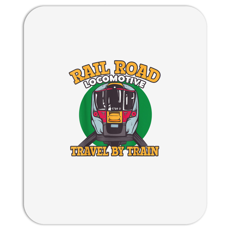 Rail Road Locomotive Travel By Train Trains And Railroads T Shirt Mousepad | Artistshot