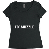 Fo Shizzle Funny Sarcastic Novelty Gangster Rap T Shirt Women's Triblend Scoop T-shirt | Artistshot