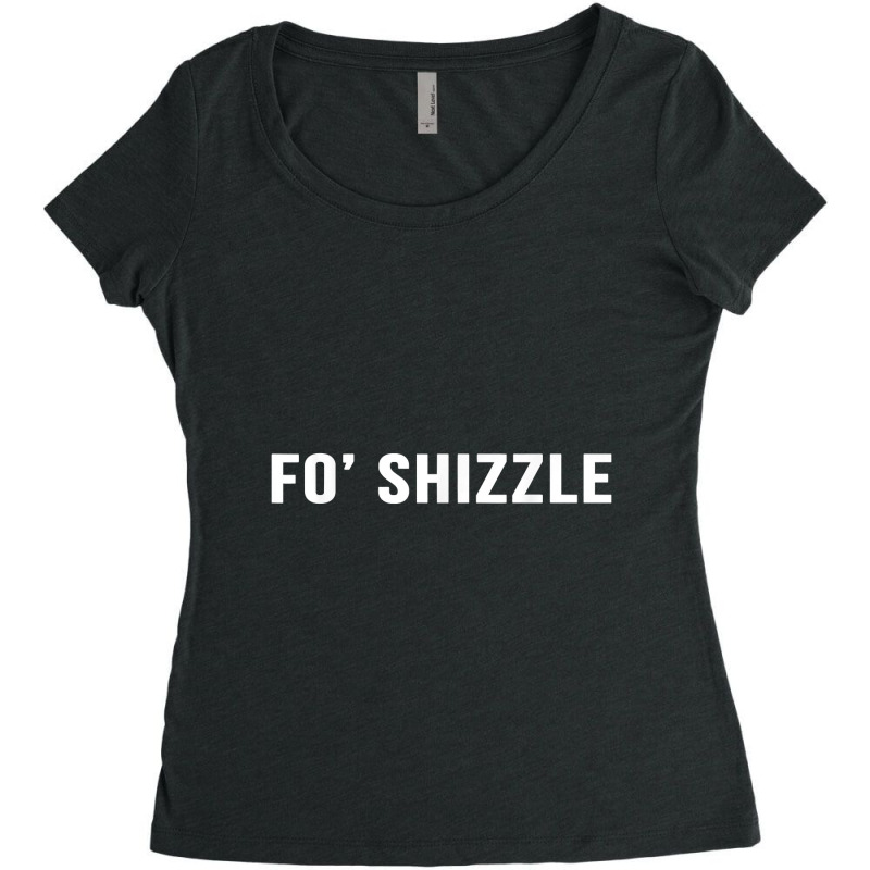 Fo Shizzle Funny Sarcastic Novelty Gangster Rap T Shirt Women's Triblend Scoop T-shirt by LoriMccarty89 | Artistshot