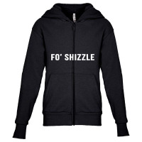 Fo Shizzle Funny Sarcastic Novelty Gangster Rap T Shirt Youth Zipper Hoodie | Artistshot