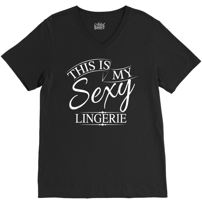 This Is My Sexy Lingerie Shirt  Women's Underwear Gift V-Neck Tee by uekirstockpg | Artistshot