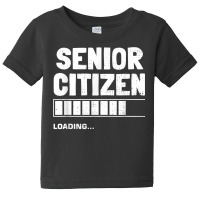 Senior Citizen Loading Old Senior Citizen T Shirt Baby Tee | Artistshot