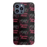 Friesian Horse T  Shirt Friesian Horse Girl T  Shirt Iphone 13 Pro Max Case | Artistshot