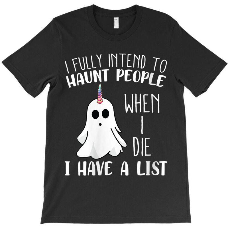 Womens I Fully Intend To Haunt People When I Die Funny Ghost T-shirt | Artistshot