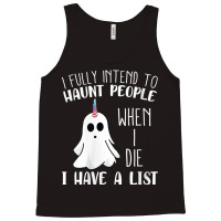 Womens I Fully Intend To Haunt People When I Die Funny Ghost Tank Top | Artistshot