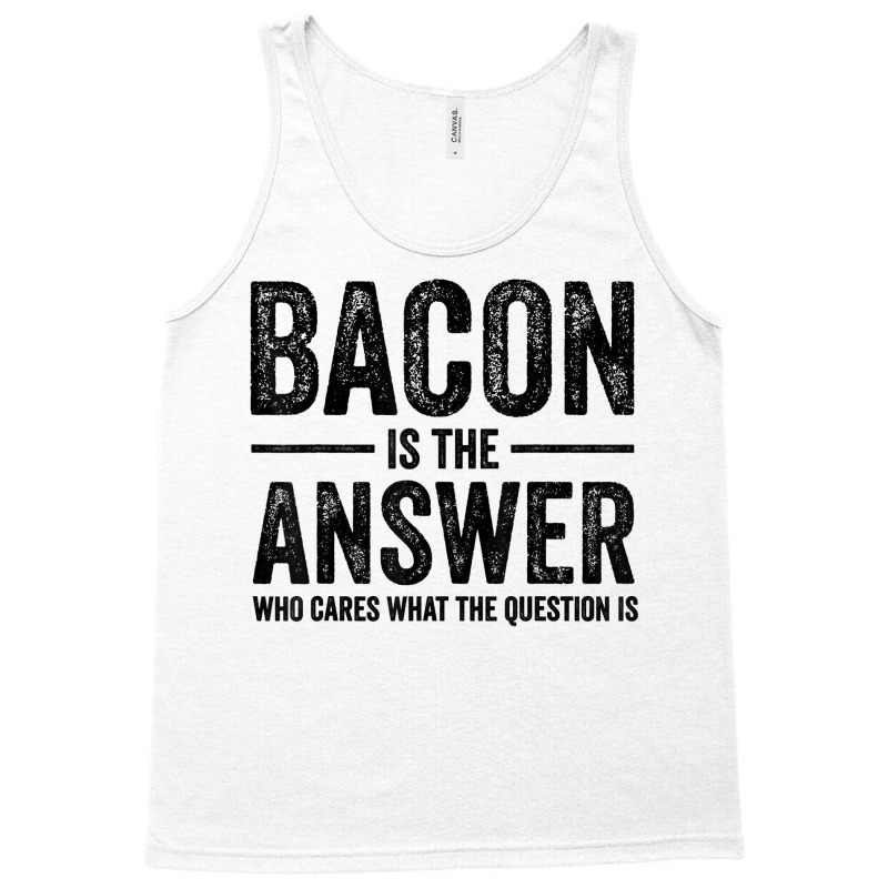 The Answer Is Bacon Funny Bacon Lover Bbq Grilling Vintage T Shirt Tank Top | Artistshot