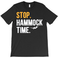 Stop. Hammock Time. T Shirt For Camper Hiker T Shirt T-shirt | Artistshot