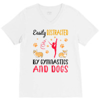 Womens Easily Distraced By Gymnastics And Dogs Gymnast Acrobat T Shirt V-neck Tee | Artistshot