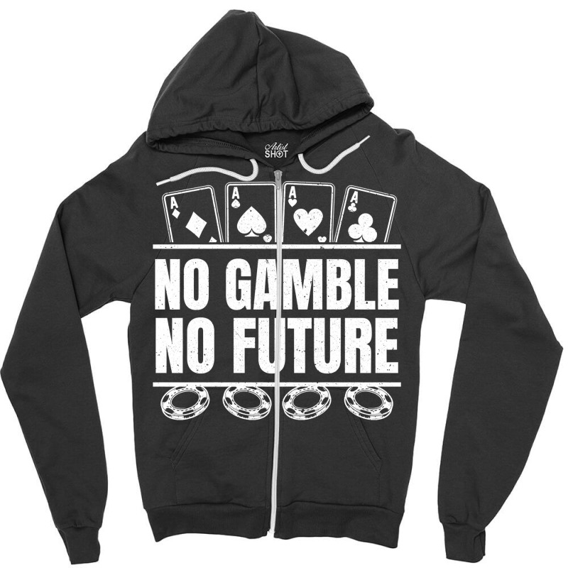 Poker No Gamble No Future   Texas Hold'em Poker Pullover Hoodie Zipper Hoodie | Artistshot