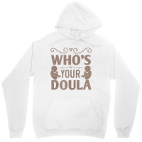 Womens Who's Your Doula T Shirt Unisex Hoodie | Artistshot