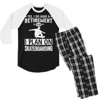 Yes I Do Have A Retirement Plan I Plan On Skateboarding T Shirt Men's 3/4 Sleeve Pajama Set | Artistshot