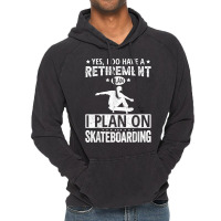 Yes I Do Have A Retirement Plan I Plan On Skateboarding T Shirt Vintage Hoodie | Artistshot