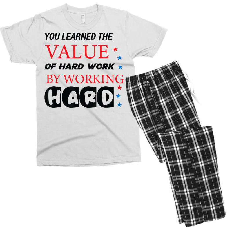 You Learned The Value Of Hard Work By Working Hard T Shirt Men's T-shirt Pajama Set | Artistshot