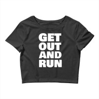 Get Out And Run Crop Top | Artistshot