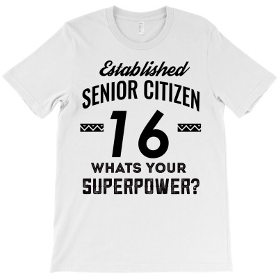 Established Senior Citizen 16 What's Your Superpower T-shirt Designed By Cogentprint