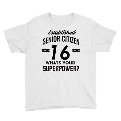 Established Senior Citizen 16 What's Your Superpower Youth Tee Designed By Cogentprint