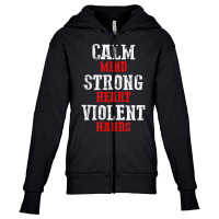 Awesome Motivating Calm Mind Strong Heart Violent Hands T Shirt Youth Zipper Hoodie | Artistshot