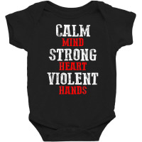 Awesome Motivating Calm Mind Strong Heart Violent Hands T Shirt Baby Bodysuit | Artistshot