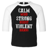 Awesome Motivating Calm Mind Strong Heart Violent Hands T Shirt Toddler 3/4 Sleeve Tee | Artistshot