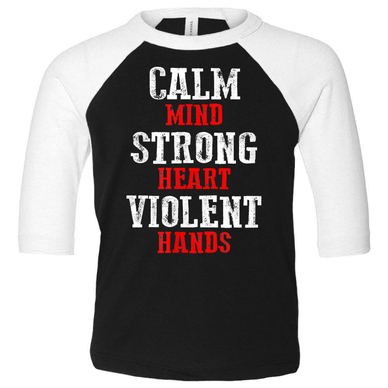 Awesome Motivating Calm Mind Strong Heart Violent Hands T Shirt Toddler 3/4 Sleeve Tee by patutowtbanaspch | Artistshot