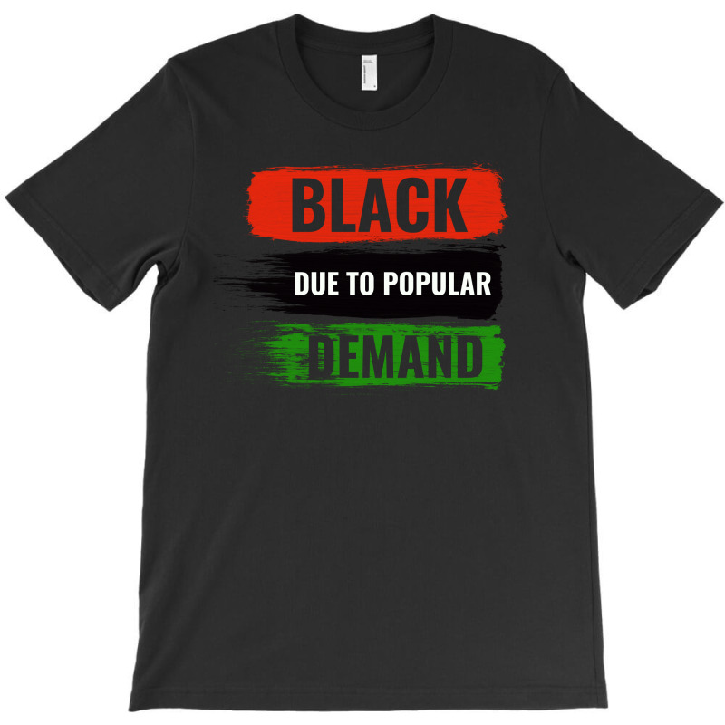 Black Due To Popular Demand T-shirt | Artistshot