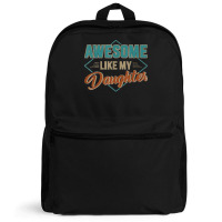 Awesome Like My Daughter For Dad On Father's Day Backpack | Artistshot