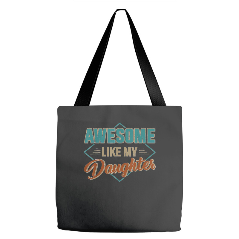 Awesome Like My Daughter For Dad On Father's Day Tote Bags | Artistshot