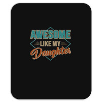 Awesome Like My Daughter For Dad On Father's Day Mousepad | Artistshot