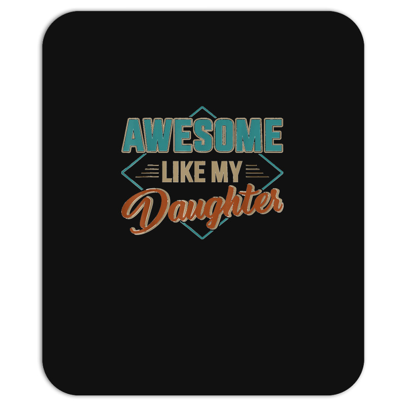 Awesome Like My Daughter For Dad On Father's Day Mousepad | Artistshot