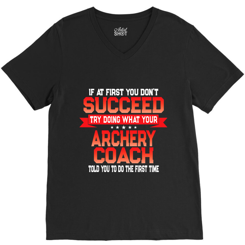 Fun Archery Coach Gift   Funny Coaches Quote T Shirt V-Neck Tee by LoriMccarty89 | Artistshot