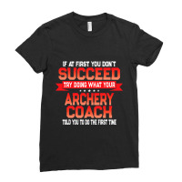 Fun Archery Coach Gift   Funny Coaches Quote T Shirt Ladies Fitted T-shirt | Artistshot