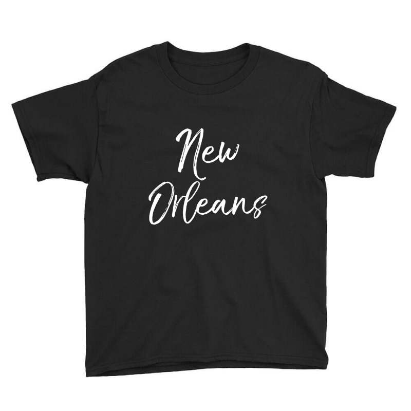 Fun Louisiana Gift New Orleans Trip Gifts Cute New Orleans T Shirt Youth Tee by LoriMccarty89 | Artistshot