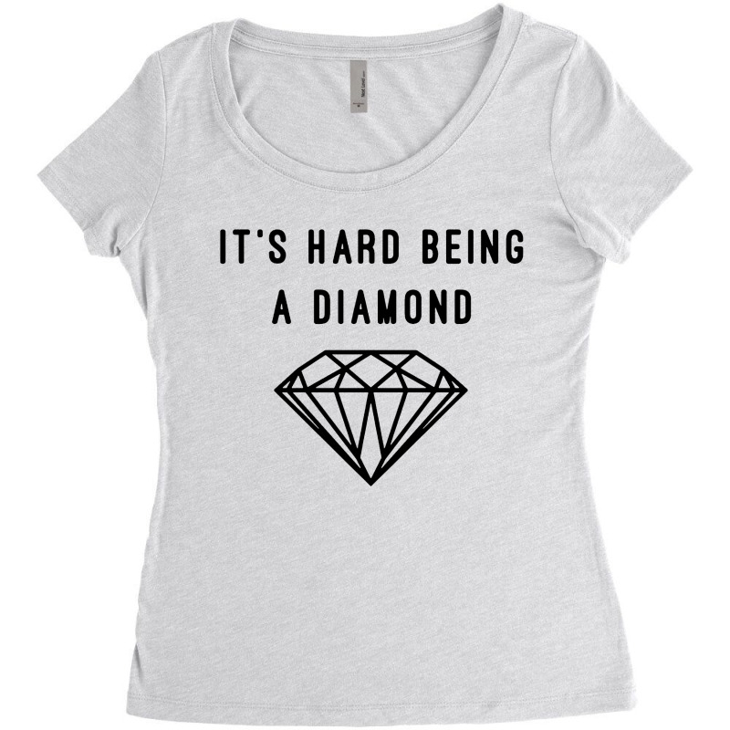 Its Hard Being A Diamond Women's Triblend Scoop T-shirt | Artistshot