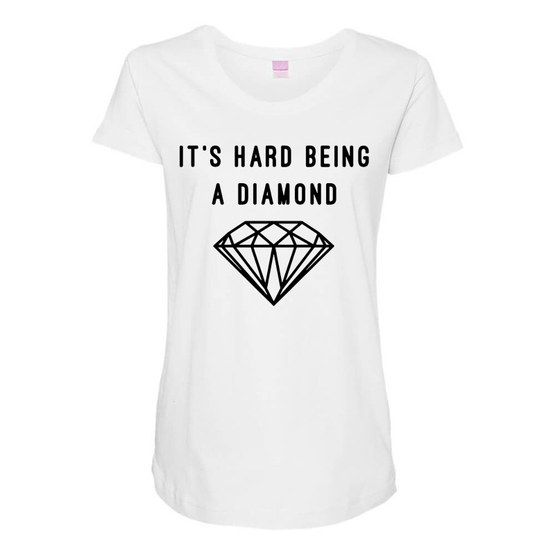 Its Hard Being A Diamond Maternity Scoop Neck T-shirt | Artistshot