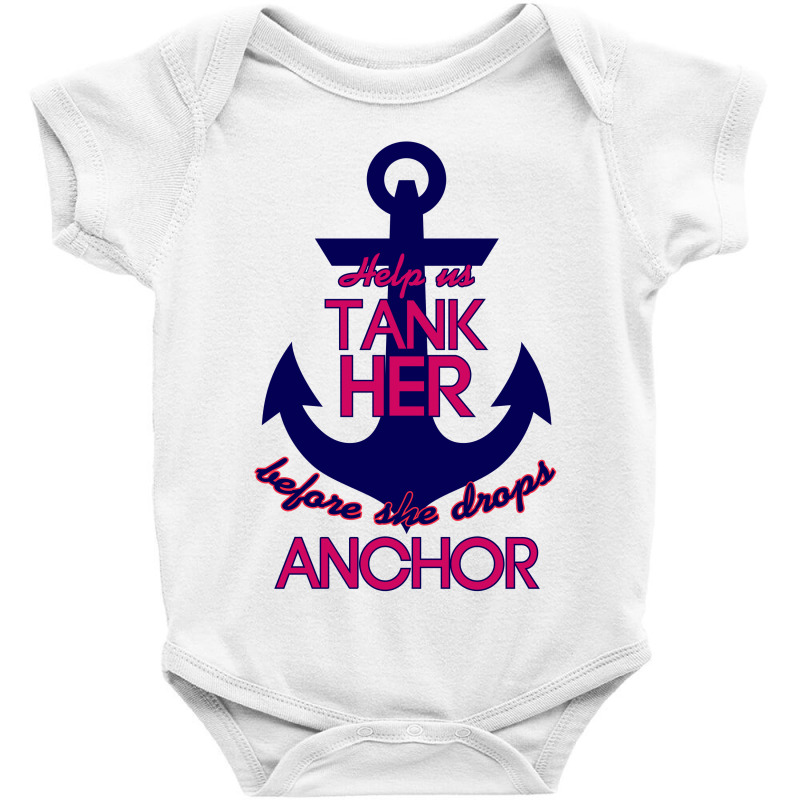 Tank Her Before She Drops Anchor Baby Bodysuit | Artistshot