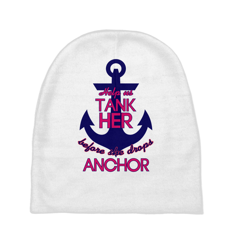 Tank Her Before She Drops Anchor Baby Beanies | Artistshot