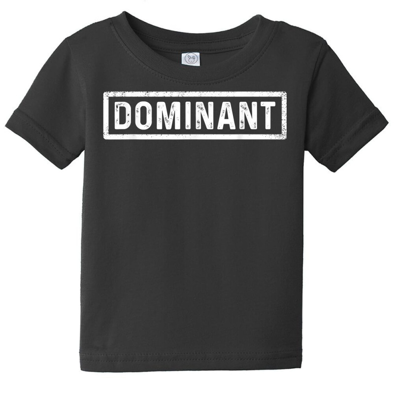 Dominant Dom  Naughty Bdsm Sub Kink Tee Shirt Baby Tee by caulkyuladdenrxi | Artistshot