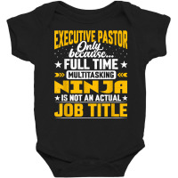 Executive Pastor Job Title Funny Executive Priest Clergyman T Shirt Baby Bodysuit | Artistshot