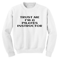 Trust Me Im A Pilates Youth Sweatshirt | Artistshot