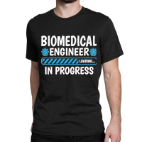 Biomedical Engineering Loading  Future Biomedical Engineer Premium Classic T-shirt | Artistshot