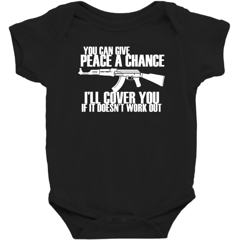 You Can Give Peace A Chance I'll Cover You If It Doesn't Work Out Baby Bodysuit by BLQS Apparel | Artistshot