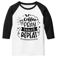 Coffee Pray Teach Repeat Youth 3/4 Sleeve | Artistshot