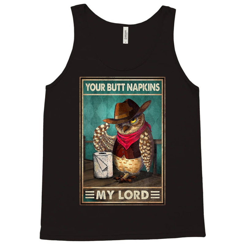 Your Butt Napkins My Lord Owl   Toilet Paper Tank Top by Kelly S | Artistshot