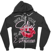 Improve Your Selfies See An Esthetician   Beautician Makeup T Shirt Zipper Hoodie | Artistshot