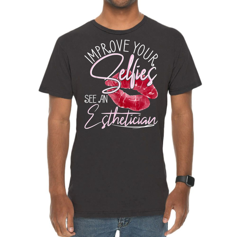 Improve Your Selfies See An Esthetician   Beautician Makeup T Shirt Vintage T-shirt | Artistshot