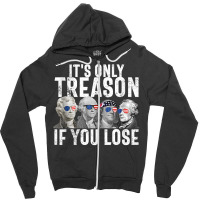 It's Only Treason If You Lose Founding Fathers 4th Of July Tank Top Zipper Hoodie | Artistshot