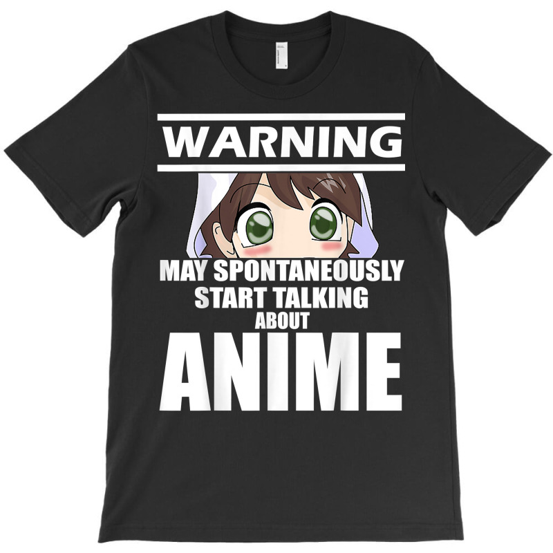 Warning May Spontaneously Start Talking About Anime T Shirt T-shirt | Artistshot