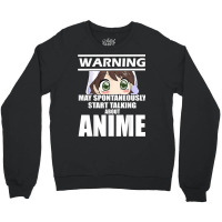 Warning May Spontaneously Start Talking About Anime T Shirt Crewneck Sweatshirt | Artistshot